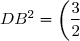 DB^2 = \left(\dfrac{3}{2}\right)^2 \times BB'^2\\ DB^2 = \dfrac{9}{4} \times \left(\dfrac{3 \sqrt{3}}{2}\right)^2 \\ DB^2 = \dfrac{243}{16}
